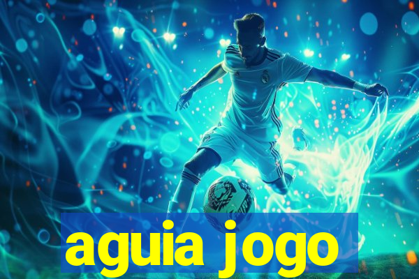 aguia jogo